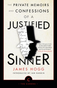 Canons  The Private Memoirs and Confessions of a Justified Sinner - James Hogg; Ian Rankin (Paperback) 04-01-2018 