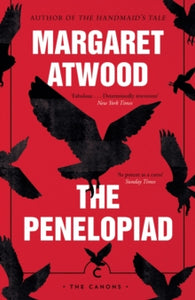 Canons  The Penelopiad - Margaret Atwood (Paperback) 05-04-2018 Short-listed for Hearst Big Book 2018 (UK).