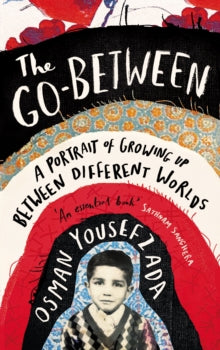 The Go-Between: A Portrait of Growing Up Between Different Worlds - Osman Yousefzada (Hardback) 27-01-2022 