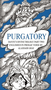 PURGATORY: Dante's Divine Trilogy Part Two. Englished in Prosaic Verse by Alasdair Gray - Alasdair Gray; Dante Alighieri (Hardback) 03-10-2019 