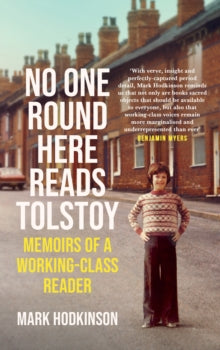 No One Round Here Reads Tolstoy: Memoirs of a Working-Class Reader - Mark Hodkinson (Hardback) 03-02-2022 