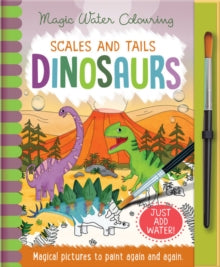 Magic Water Colouring  Scales and Tales - Dinosaurs, Mess Free Activity Book - Jenny Copper; Rachael McLean (Hardback) 01-02-2019 