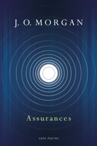 Assurances - J. O. Morgan (Paperback) 07-06-2018 Winner of Costa Poetry Award 2019 (UK). Short-listed for Forward Prize for Best Collection 2018 (UK).