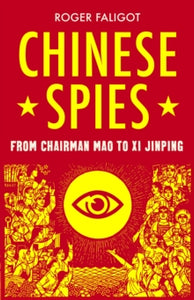 Chinese Spies: From Chairman Mao to Xi Jinping - Roger Faligot; Natasha Lehrer (Hardback) 27-06-2019 