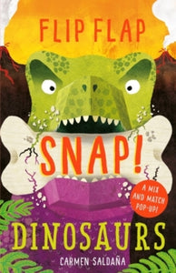 Flip Flap Snap  Flip Flap Snap: Dinosaurs - Carmen Saldana; Joanna McInerney (Hardback) 08-08-2019 