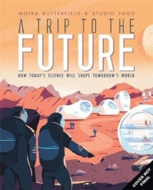 A Trip to the Future - Moira Butterfield; FagoStudio (Hardback) 09-07-2020 