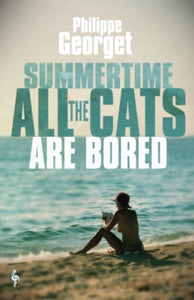 Summertime, All the Cats Are Bored - Philippe Georget; Steven Rendall (Paperback) 20-05-2021 