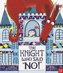 The Knight Who Said "No!" - Lucy Rowland; Kate Hindley (Paperback) 05-04-2018 