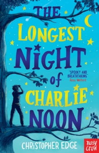 The Longest Night of Charlie Noon - Christopher Edge (Paperback) 06-06-2019 