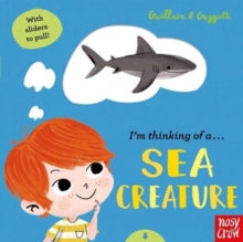 I'm Thinking of  I'm Thinking of a Sea Creature - Lucia Gaggiotti; Adam Guillain; Charlotte Guillain (Board book) 01-07-2021 