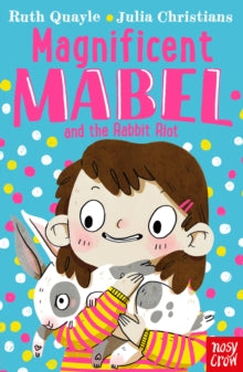 Magnificent Mabel  Magnificent Mabel and the Rabbit Riot - Ruth Quayle; Julia Christians (Paperback) 06-02-2020 