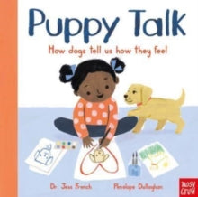 Puppy Talk: How dogs tell us how they feel - Dr Jess French; Penelope Dullaghan (Board book) 13-01-2022 