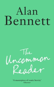 The Uncommon Reader - Alan Bennett (Paperback) 25-03-2021 