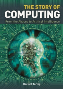 The Story of Computing - Sir John Dermot Turing (Hardback) 01-06-2020 