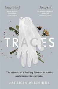 Traces: The memoir of a forensic scientist and criminal investigator - Patricia Wiltshire (Paperback) 23-07-2020 