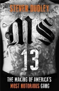 MS-13: The Making of America's Most Notorious Gang - Steven Dudley (Paperback) 29-04-2021 