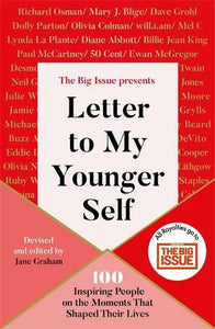 Letter To My Younger Self: The Big Issue Presents... 100 Inspiring People on the Moments That Shaped Their Lives - Jane Graham; The Big Issue (Paperback) 14-10-2021 