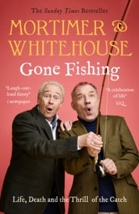 Mortimer & Whitehouse: Gone Fishing - Bob Mortimer; Paul Whitehouse (Paperback) 28-05-2020 