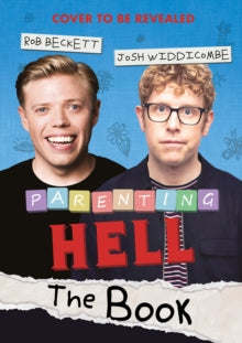 Parenting Hell: The Book of the No.1 Smash Hit Podcast - Rob Beckett and Josh Widdicombe (Hardback) 13-10-2022 