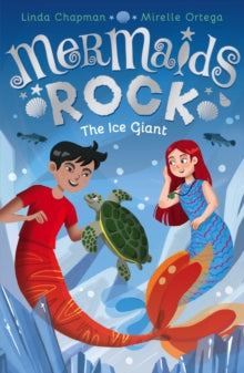 Mermaids Rock  The Ice Giant - Linda Chapman; Mirelle Ortega (Paperback) 03-09-2020 