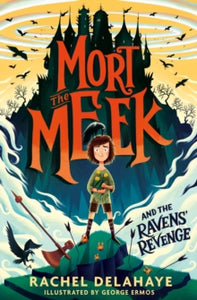 Mort the Meek  Mort the Meek and the Ravens' Revenge - Rachel Delahaye; George Ermos (Paperback) 04-03-2021 