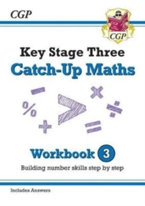 KS3 Maths Catch-Up Workbook 3 (with Answers) - CGP Books; CGP Books (Paperback) 09-08-2018 