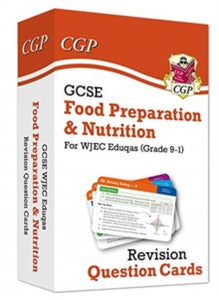 New Grade 9-1 GCSE Food Preparation & Nutrition WJEC Eduqas Revision Question Cards - CGP Books; CGP Books (Mixed media product) 13-12-2019 