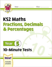 New KS2 Maths 10-Minute Tests: Fractions, Decimals & Percentages - Year 5 - CGP Books; CGP Books (Paperback) 11-08-2020 