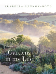 Gardens in My Life - Arabella Lennox-Boyd (Hardback) 15-04-2021 