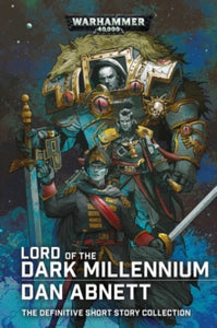 Lord of the Dark Millennium: The Dan Abnett Collection - Dan Abnett (Paperback) 21-01-2021 