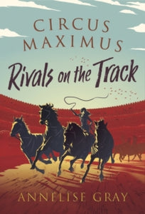 Circus Maximus  Circus Maximus: Rivals on the Track - Annelise Gray (Paperback) 01-09-2022 