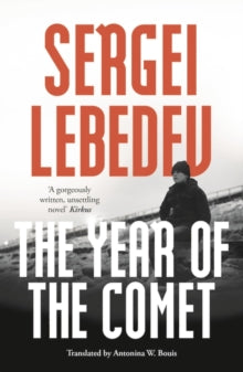 The Year of the Comet - Sergei Lebedev; Antonina W. Bouis (Paperback) 12-05-2022 