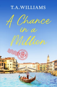 Love from Italy 3 A Chance in a Million: A delightful, heartfelt love story to ecape with - T.A. Williams (Paperback) 15-09-2022 