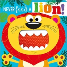 Never Touch  NEVER FEED A LION! BOARD BK - Rosie Greening; Stuart Lynch (Board book) 01-04-2021 