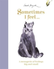 Sometimes I Feel...: A Menagerie of Feelings Big and Small - Sarah Maycock; Sarah Maycock (Hardback) 20-01-2022 