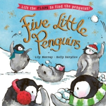 Five Little...  Five Little Penguins: A lift-the-flap Christmas picture book - Holly Surplice; Lily Murray (Paperback) 13-10-2022 