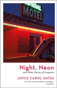 Night, Neon - Joyce Carol Oates (Paperback) 05-01-2023 