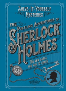 Solve-it-Yourself Mysteries  The Puzzling Adventures of Sherlock Holmes: Ten New Cases For You To Crack - Tim Dedopulos (Hardback) 03-03-2022 