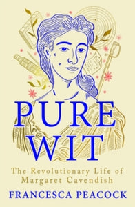 Pure Wit: The Revolutionary Life of Margaret Cavendish - Francesca Peacock (Hardback) 14-09-2023 