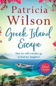 Greek Island Escape: The perfect holiday read - Patricia Wilson (Paperback) 16-04-2020 