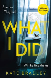 What I Did: You run. You hide. But are you safe? - Kate Bradley (Paperback) 21-01-2021 