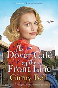 The Dover Cafe On the Front Line: A dramatic and heartwarming WWII saga (The Dover Cafe Series Book 2) - Ginny Bell (Paperback) 23-09-2021 