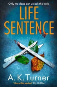 Cassie Raven  Life Sentence: An intriguing new case for Camden forensic sleuth Cassie Raven - A. K. Turner (Paperback) 14-04-2022 