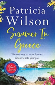 Summer in Greece: Escape to paradise this summer with the perfect romantic holiday read - Patricia Wilson (Paperback) 15-04-2021 