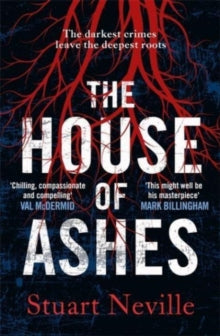 The House of Ashes: The most chilling thriller of 2022 from the award-winning author of The Twelve - Stuart Neville (Hardback) 03-02-2022 