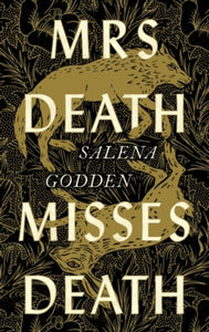 Mrs Death Misses Death - Salena Godden (Hardback) 28-01-2021 Short-listed for Gordon Burn Prize 2021 (UK).