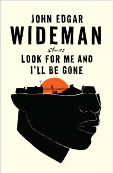 Look For Me and I'll Be Gone - John Edgar Wideman (Hardback) 04-11-2021 