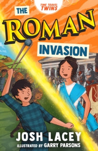 Time Travel Twins  Time Travel Twins: The Roman Invasion - Josh Lacey; Garry Parsons (Paperback) 07-09-2023 