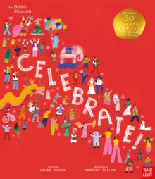 British Museum: Celebrate!: Discover 50 Fantastic Festivals from Around the World - Laura Mucha; Hannah Tolson (Hardback) 12-10-2023 