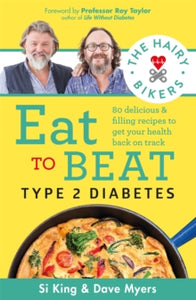 The Hairy Bikers Eat to Beat Type 2 Diabetes: 80 delicious & filling recipes to get your health back on track - Hairy Bikers; Professor Roy Taylor (Paperback) 11-06-2020 